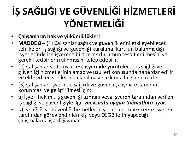 İŞ SAĞLIĞI VE GÜVENLİĞİ HİZMETLERİ YÖNETMELİĞİ • Çalışanların hak ve yükümlülükleri • MADDE 8