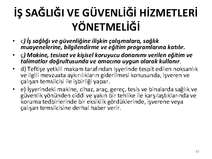 İŞ SAĞLIĞI VE GÜVENLİĞİ HİZMETLERİ YÖNETMELİĞİ • c) İş sağlığı ve güvenliğine ilişkin çalışmalara,