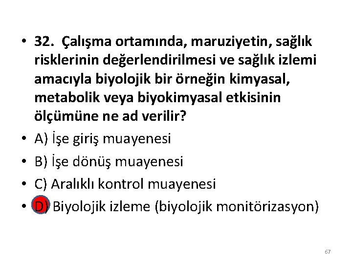  • 32. Çalışma ortamında, maruziyetin, sağlık risklerinin değerlendirilmesi ve sağlık izlemi amacıyla biyolojik