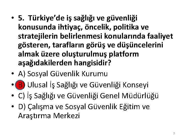  • 5. Türkiye’de iş sağlığı ve güvenliği konusunda ihtiyaç, öncelik, politika ve stratejilerin