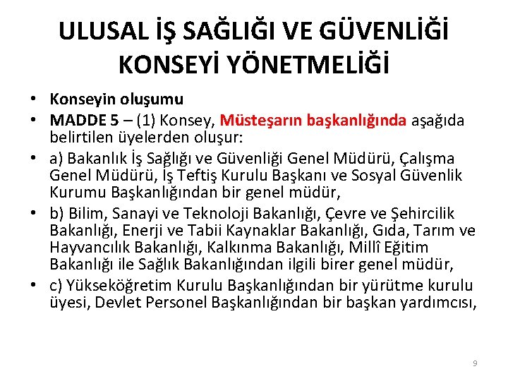 ULUSAL İŞ SAĞLIĞI VE GÜVENLİĞİ KONSEYİ YÖNETMELİĞİ • Konseyin oluşumu • MADDE 5 –