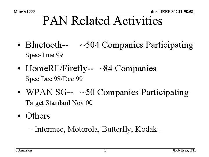 March 1999 doc. : IEEE 802. 11 -98/58 PAN Related Activities • Bluetooth-- ~504
