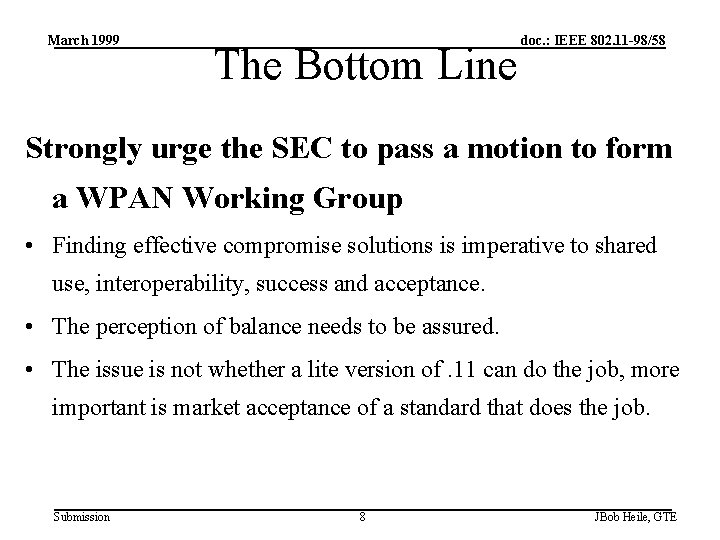 March 1999 The Bottom Line doc. : IEEE 802. 11 -98/58 Strongly urge the