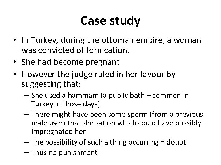 Case study • In Turkey, during the ottoman empire, a woman was convicted of