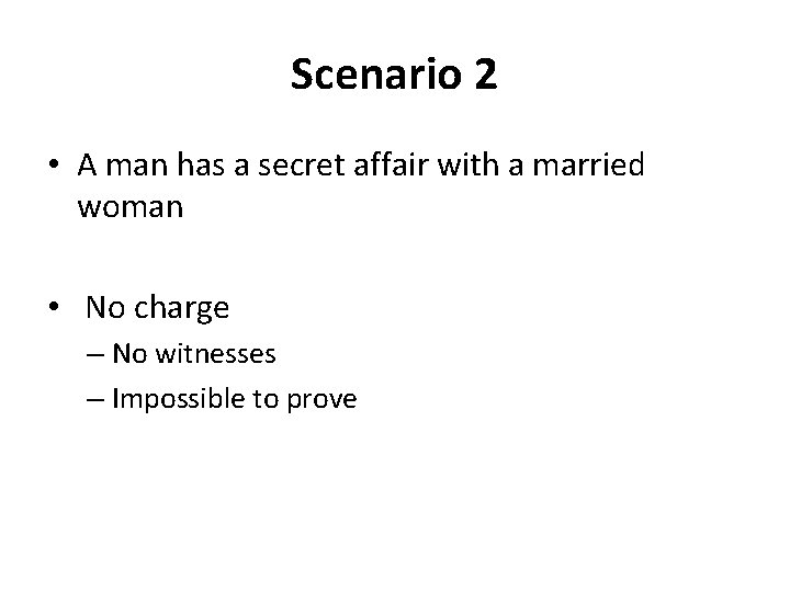Scenario 2 • A man has a secret affair with a married woman •