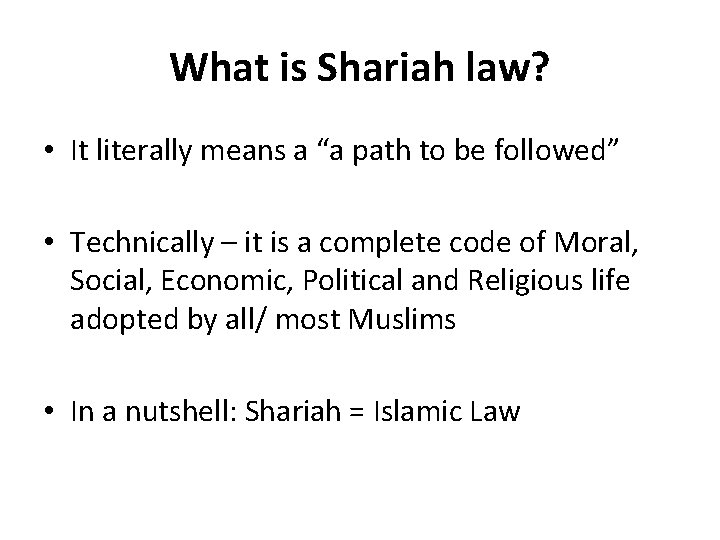 What is Shariah law? • It literally means a “a path to be followed”