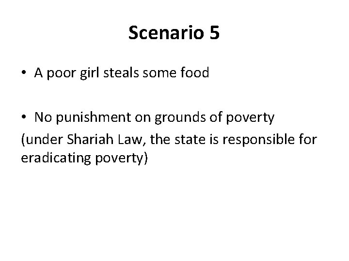 Scenario 5 • A poor girl steals some food • No punishment on grounds