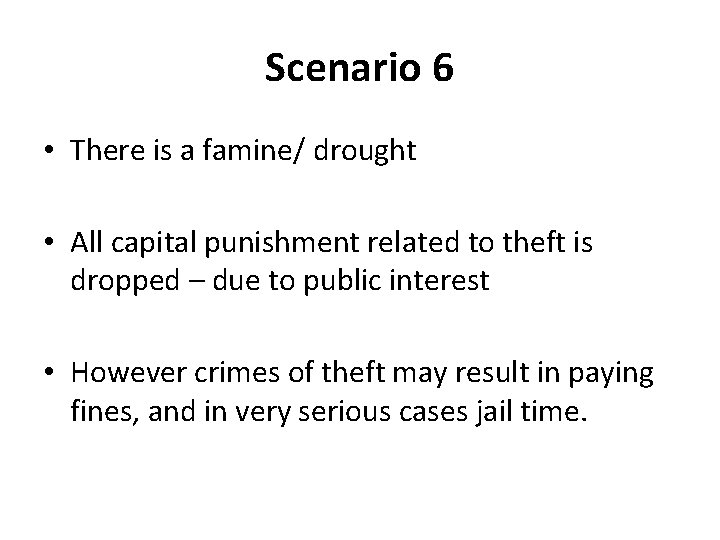 Scenario 6 • There is a famine/ drought • All capital punishment related to