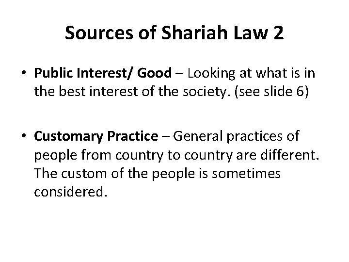 Sources of Shariah Law 2 • Public Interest/ Good – Looking at what is