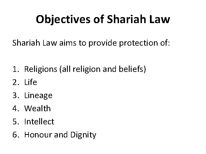 Objectives of Shariah Law aims to provide protection of: 1. 2. 3. 4. 5.