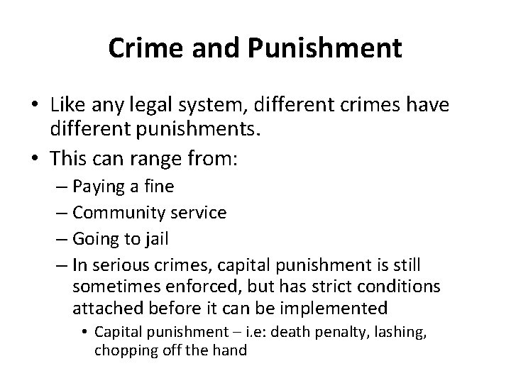 Crime and Punishment • Like any legal system, different crimes have different punishments. •