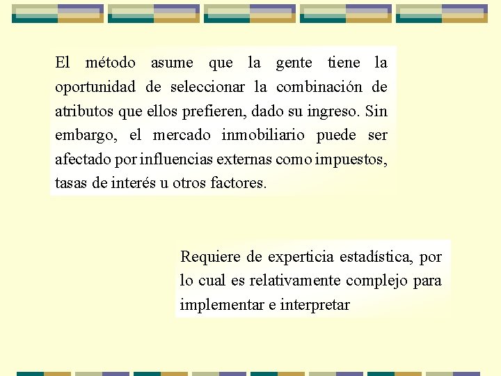 El método asume que la gente tiene la oportunidad de seleccionar la combinación de