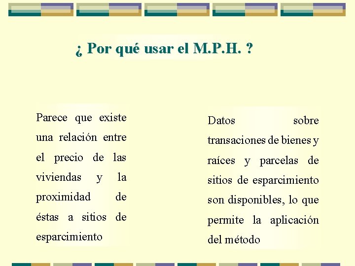 ¿ Por qué usar el M. P. H. ? Parece que existe Datos una