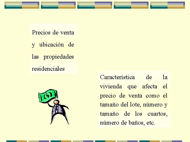 Precios de venta y ubicación de las propiedades residenciales Característica de la vivienda que