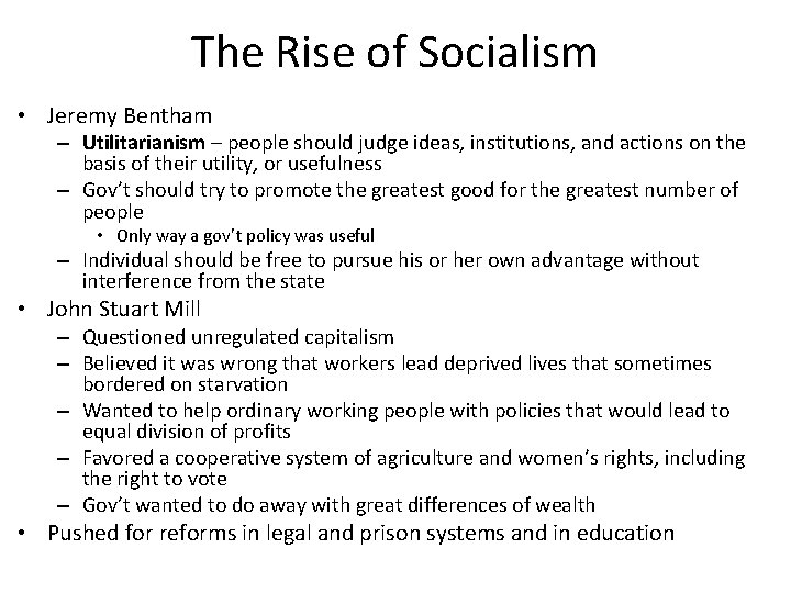 The Rise of Socialism • Jeremy Bentham – Utilitarianism – people should judge ideas,
