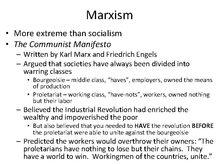 Marxism • More extreme than socialism • The Communist Manifesto – Written by Karl