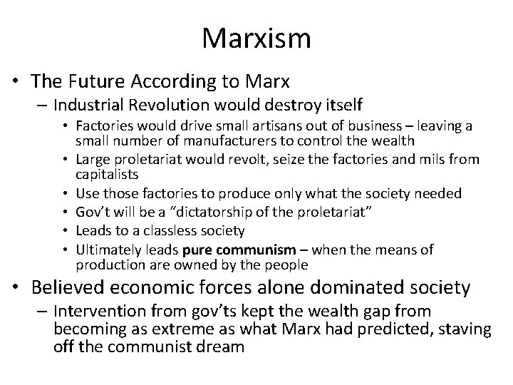 Marxism • The Future According to Marx – Industrial Revolution would destroy itself •