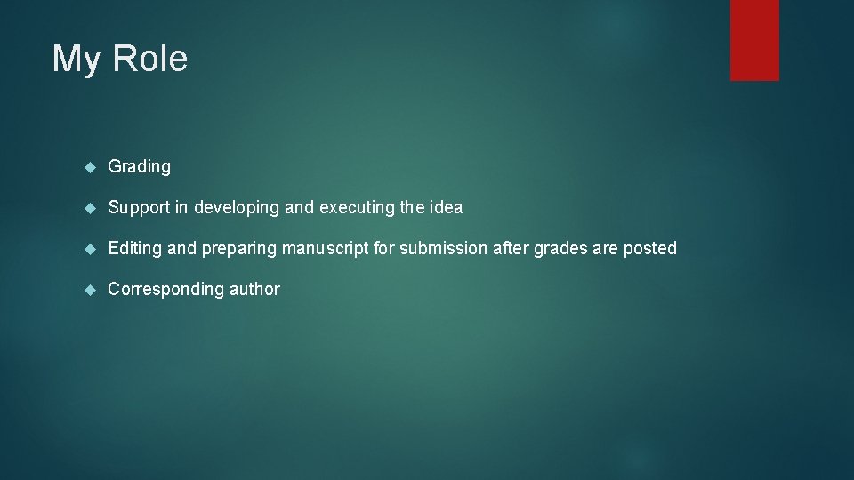 My Role Grading Support in developing and executing the idea Editing and preparing manuscript