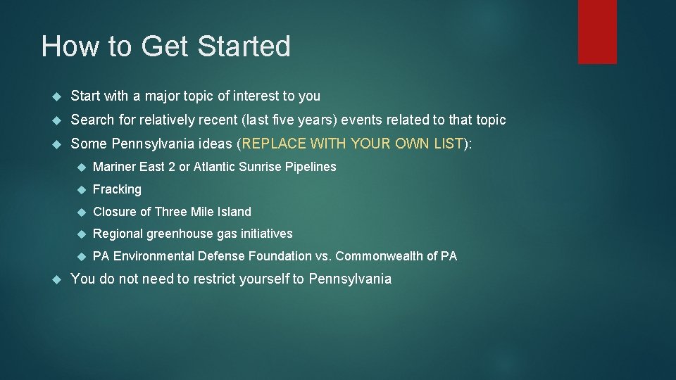 How to Get Started Start with a major topic of interest to you Search