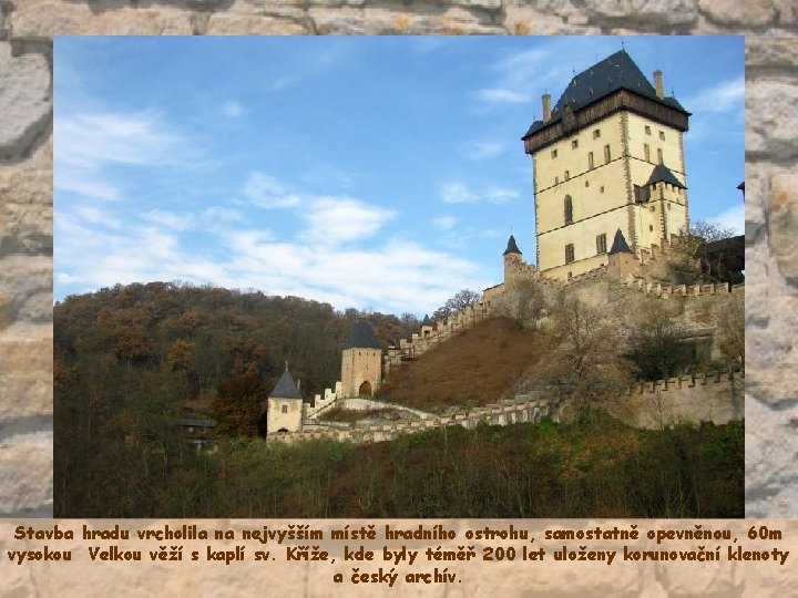 Stavba hradu vrcholila na nejvyšším místě hradního ostrohu, samostatně opevněnou, 60 m vysokou Velkou