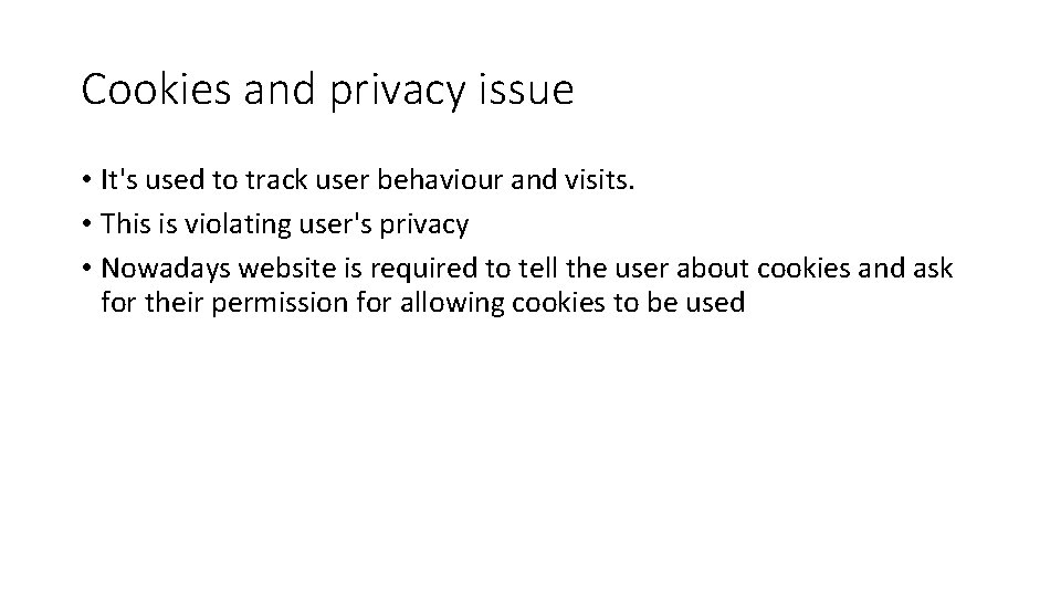 Cookies and privacy issue • It's used to track user behaviour and visits. •