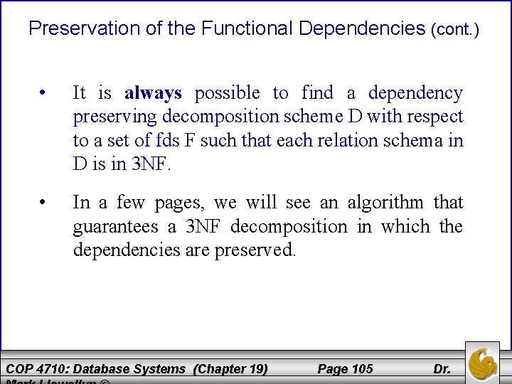 Preservation of the Functional Dependencies (cont. ) • It is always possible to find