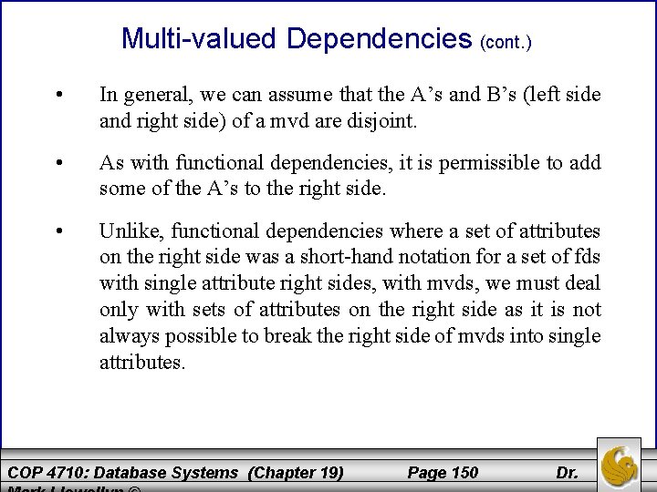 Multi-valued Dependencies (cont. ) • In general, we can assume that the A’s and