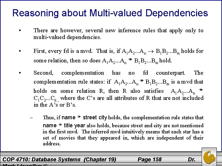 Reasoning about Multi-valued Dependencies • There are however, several new inference rules that apply