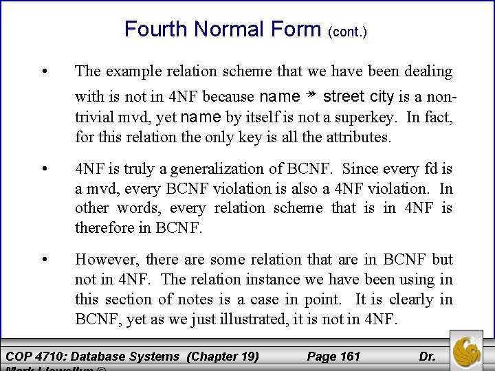Fourth Normal Form (cont. ) • The example relation scheme that we have been