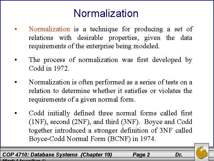 Normalization • Normalization is a technique for producing a set of relations with desirable