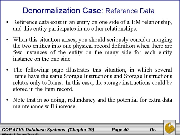Denormalization Case: Reference Data • Reference data exist in an entity on one side