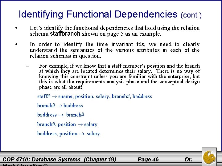 Identifying Functional Dependencies (cont. ) • Let’s identify the functional dependencies that hold using
