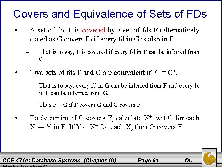 Covers and Equivalence of Sets of FDs • A set of fds F is