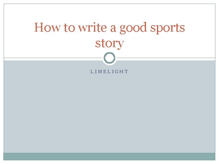 How to write a good sports story LIMELIGHT 