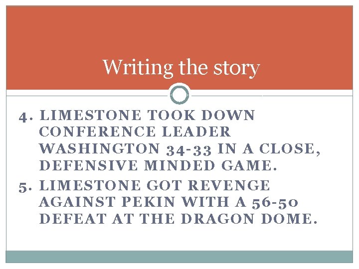 Writing the story 4. LIMESTONE TOOK DOWN CONFERENCE LEADER WASHINGTON 34 -33 IN A