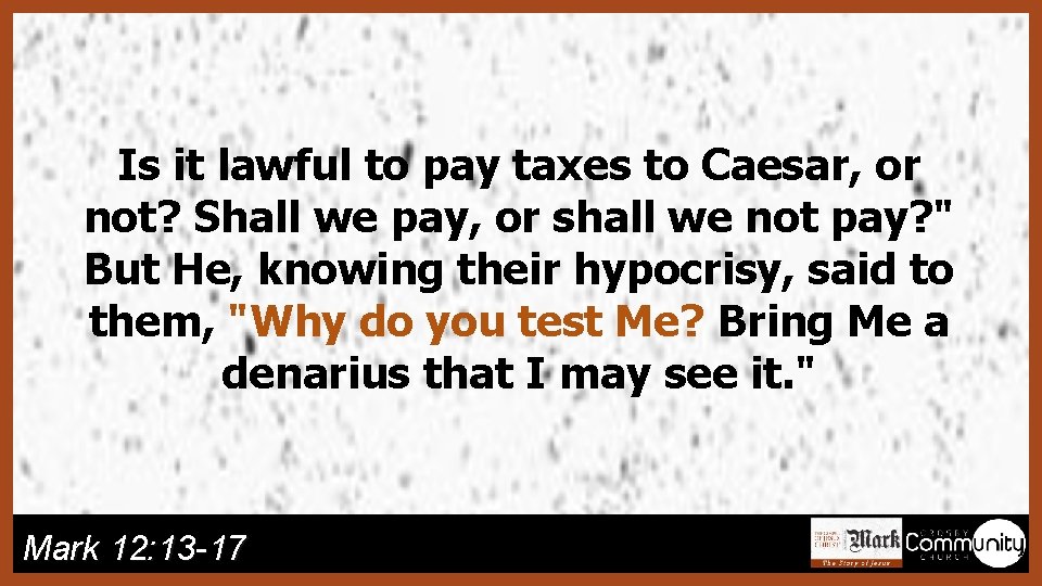 Is it lawful to pay taxes to Caesar, or not? Shall we pay, or