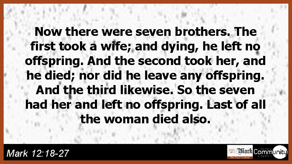Now there were seven brothers. The first took a wife; and dying, he left
