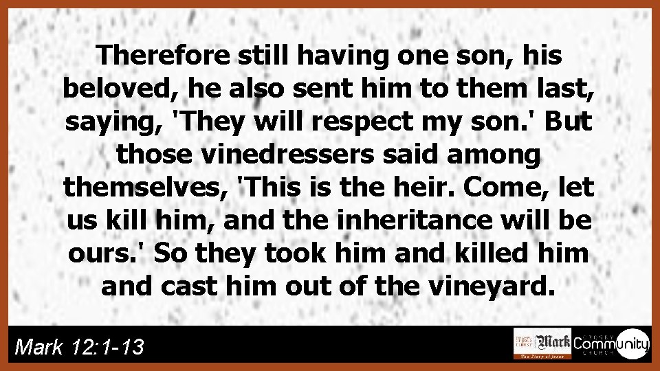 Therefore still having one son, his beloved, he also sent him to them last,