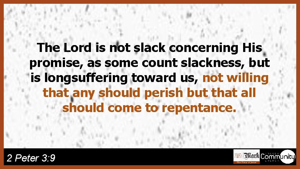 The Lord is not slack concerning His promise, as some count slackness, but is