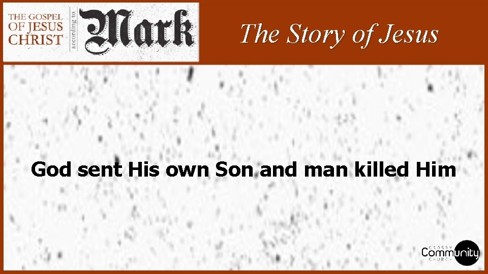 The Story of Jesus God sent His own Son and man killed Him 