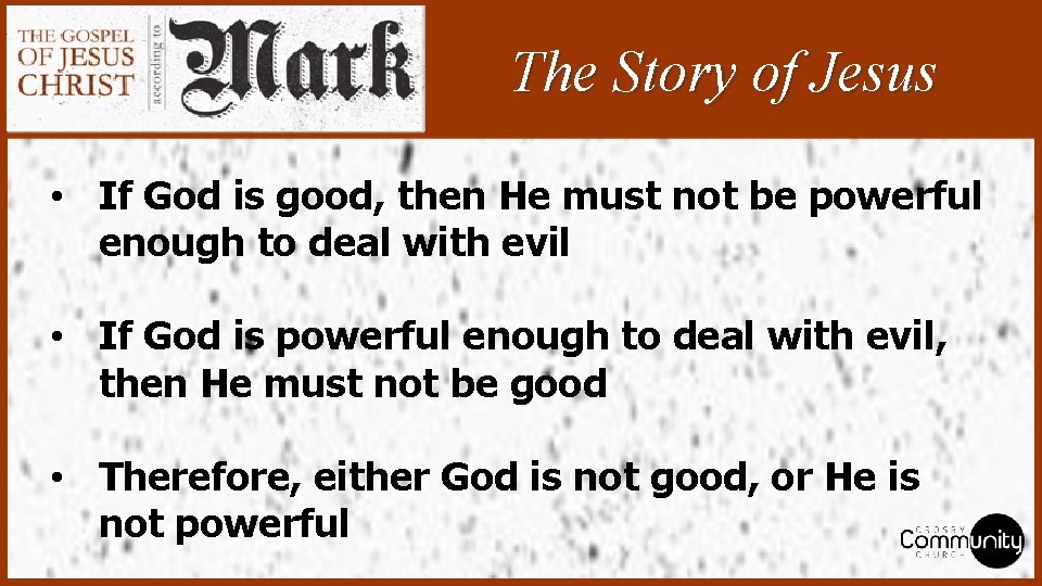 The Story of Jesus • If God is good, then He must not be
