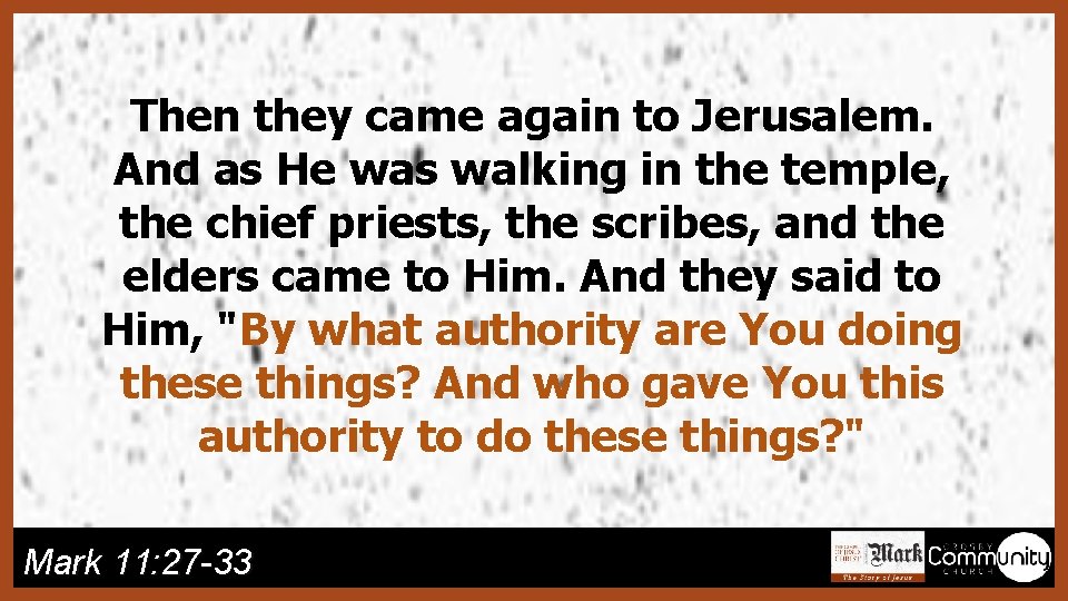 Then they came again to Jerusalem. And as He was walking in the temple,