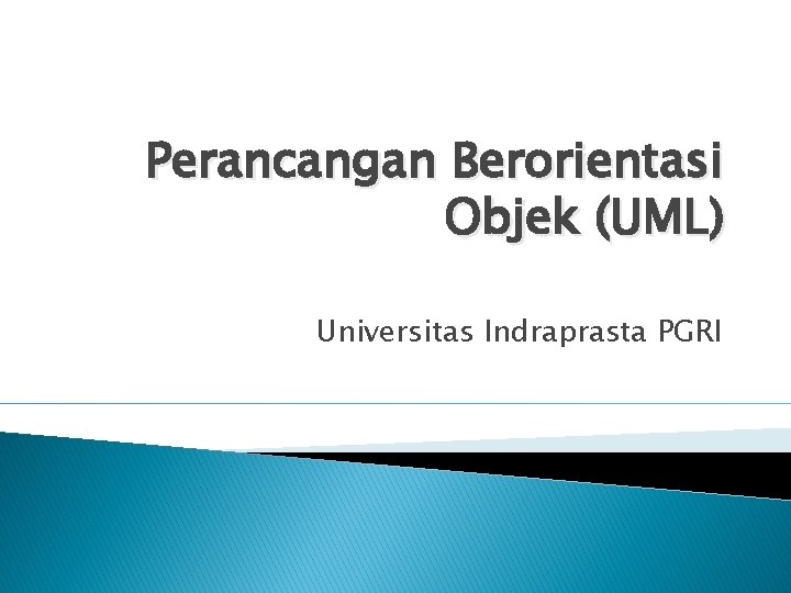 Perancangan Berorientasi Objek (UML) Universitas Indraprasta PGRI 