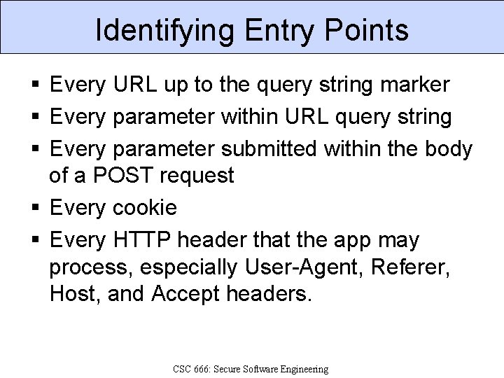 Identifying Entry Points § Every URL up to the query string marker § Every