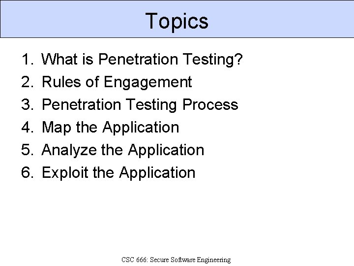 Topics 1. 2. 3. 4. 5. 6. What is Penetration Testing? Rules of Engagement