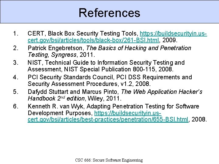 References 1. 2. 3. 4. 5. 6. CERT, Black Box Security Testing Tools, https: