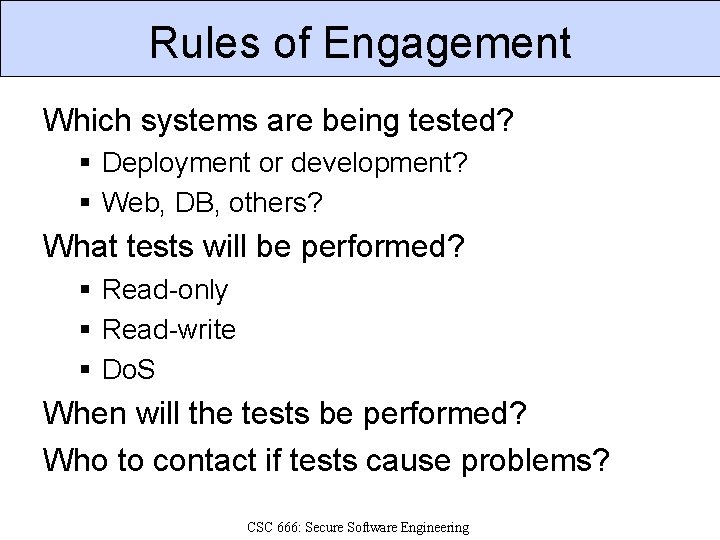 Rules of Engagement Which systems are being tested? § Deployment or development? § Web,