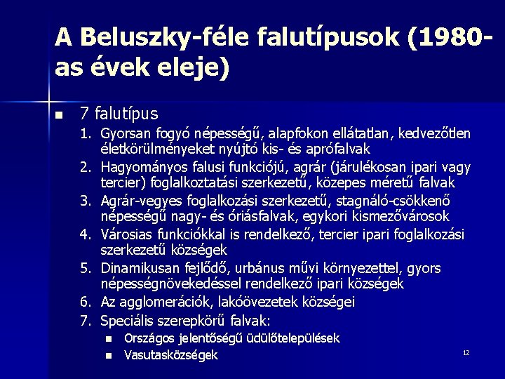 A Beluszky-féle falutípusok (1980 as évek eleje) n 7 falutípus 1. Gyorsan fogyó népességű,