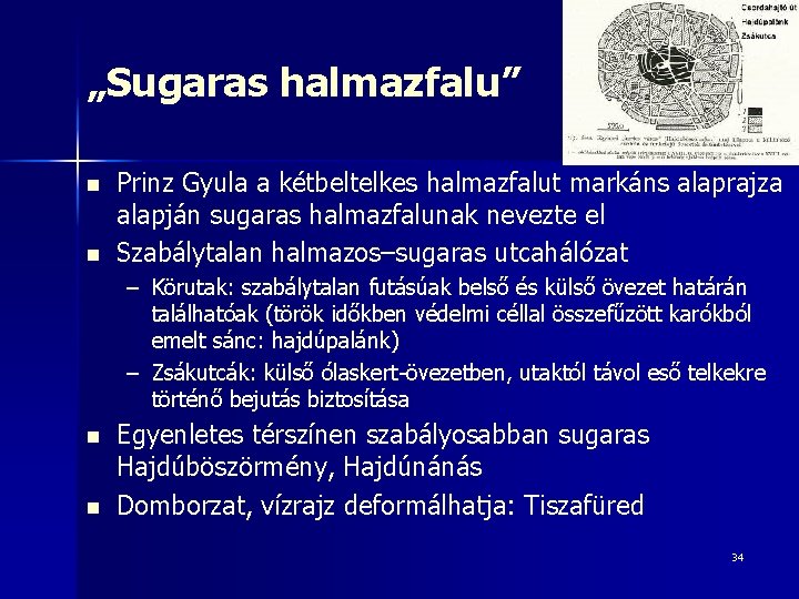 „Sugaras halmazfalu” n n Prinz Gyula a kétbeltelkes halmazfalut markáns alaprajza alapján sugaras halmazfalunak