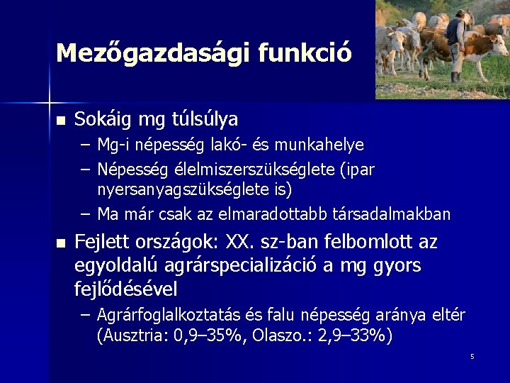 Mezőgazdasági funkció n Sokáig mg túlsúlya – Mg-i népesség lakó- és munkahelye – Népesség